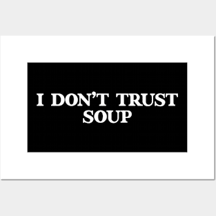 Funny meme I Don’t Trust Soup Posters and Art